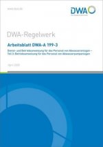 Arbeitsblatt DWA-A 199-3 Dienst- und Betriebsanweisung für das Personal von Abwasseranlagen - Teil 3: Betriebsanweisung für das Personal von Abwasserp