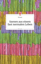 Szenen aus einem fast normalen Leben. Life is a Story - story.one