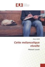 Cette melancolique revolte