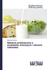 Bakterie probiotyczne z produktow mlecznych i zdrowie czlowieka