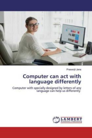 Computer can act with language differently