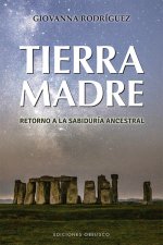 Tierra madre : retorno a la sabiduría ancestral