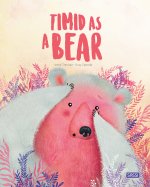 TIMID AS A BEAR