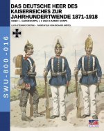 Deutsche Heer des Kaiserreiches zur Jahrhundertwende 1871-1918 - Band 1