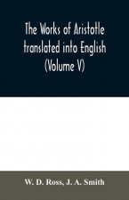 works of Aristotle translated into English (Volume V)
