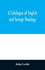 Catalogue of English and foreign theology
