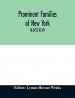 Prominent families of New York; Being An Account in Biographical form of Individuals and Families Distinguished as Representatives of the Social, Prof