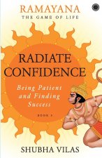 Ramayana: The Game of Life    Radiate Confidence