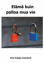 Elama kuin palloa mua vie