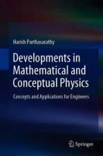 Developments in Mathematical and Conceptual Physics