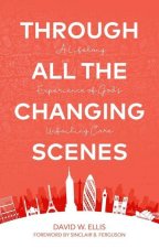 Through All The Changing Scenes