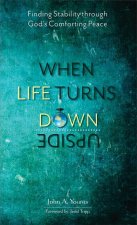 When Life Turns Upside Down: Finding Stability Through God's Comforting Peace