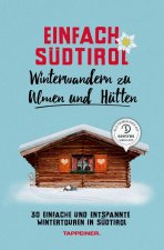 Einfach Südtirol: Winterwandern zu Almen und Hütten