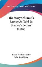The Story Of Emin's Rescue As Told In Stanley's Letters (1889)