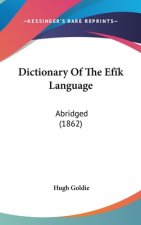 Dictionary Of The Ef?k Language: Abridged (1862)