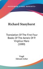 Richard Stanyhurst: Translation Of The First Four Books Of The Aeneis Of P. Virgilius Maro (1880)
