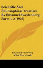 Scientific and Philosophical Treatises by Emanuel Swedenborg, Parts 1-2 (1905)