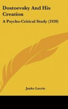 Dostoevsky and His Creation: A Psycho-Critical Study (1920)