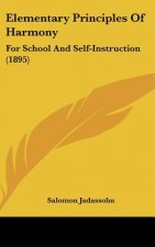Elementary Principles of Harmony: For School and Self-Instruction (1895)