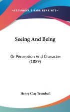 Seeing And Being: Or Perception And Character (1889)