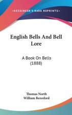 English Bells And Bell Lore: A Book On Bells (1888)