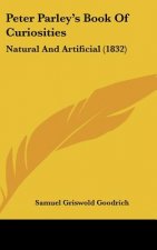 Peter Parley's Book Of Curiosities: Natural And Artificial (1832)