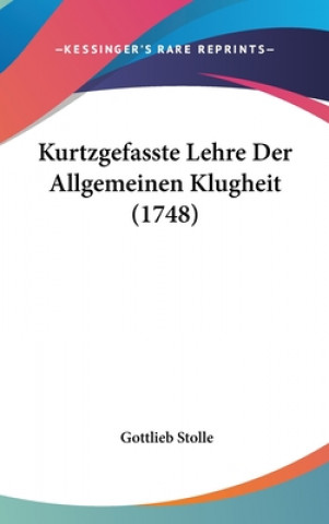 Kurtzgefasste Lehre Der Allgemeinen Klugheit (1748)