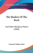 The Shadow Of The Rock: And Other Religious Poems (1866)