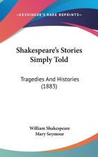 Shakespeare's Stories Simply Told: Tragedies And Histories (1883)