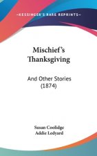Mischief's Thanksgiving: And Other Stories (1874)