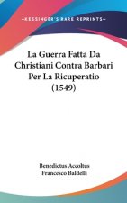 La Guerra Fatta Da Christiani Contra Barbari Per La Ricuperatio (1549)