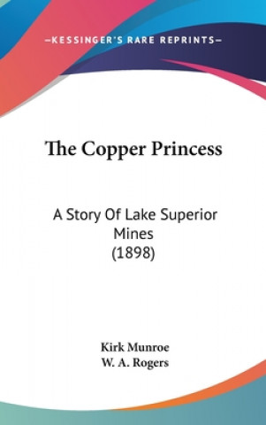 The Copper Princess: A Story Of Lake Superior Mines (1898)