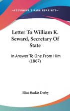 Letter To William K. Seward, Secretary Of State: In Answer To One From Him (1867)