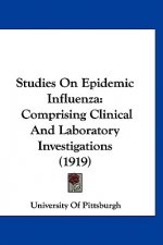 Studies on Epidemic Influenza: Comprising Clinical and Laboratory Investigations (1919)