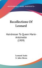 Recollections Of Leonard: Hairdresser To Queen Marie-Antoinette (1909)