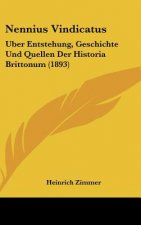 Nennius Vindicatus: Uber Entstehung, Geschichte Und Quellen Der Historia Brittonum (1893)