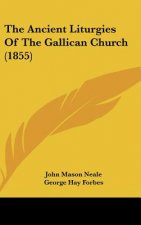 The Ancient Liturgies Of The Gallican Church (1855)
