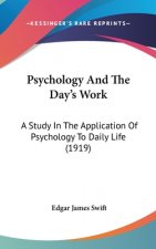 Psychology And The Day's Work: A Study In The Application Of Psychology To Daily Life (1919)