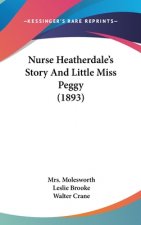 Nurse Heatherdale's Story And Little Miss Peggy (1893)