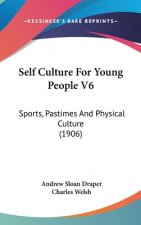 Self Culture For Young People V6: Sports, Pastimes And Physical Culture (1906)