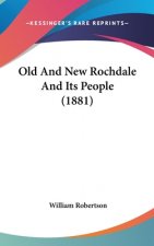 Old And New Rochdale And Its People (1881)