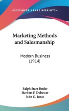 Marketing Methods and Salesmanship: Modern Business (1914)
