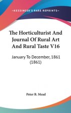 The Horticulturist And Journal Of Rural Art And Rural Taste V16: January To December, 1861 (1861)
