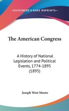 The American Congress: A History of National Legislation and Political Events, 1774-1895 (1895)