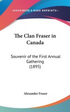 The Clan Fraser in Canada: Souvenir of the First Annual Gathering (1895)