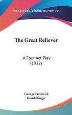 The Great Reliever: A Four Act Play (1922)