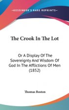The Crook In The Lot: Or A Display Of The Sovereignty And Wisdom Of God In The Afflictions Of Men (1852)