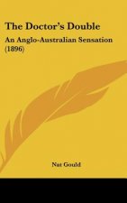 The Doctor's Double: An Anglo-Australian Sensation (1896)