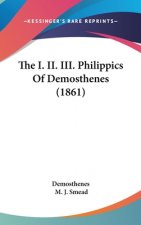The I. II. III. Philippics Of Demosthenes (1861)