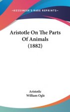 Aristotle On The Parts Of Animals (1882)